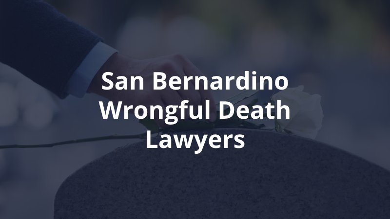 San Bernardino wrongful death attorneys 