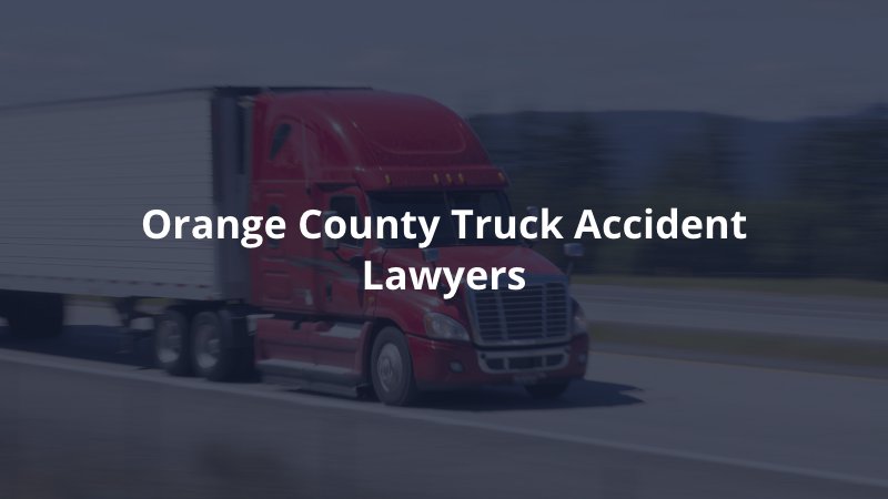 Orange County truck accident attorney 