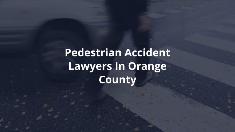 Orange County pedestrian accident attorney 