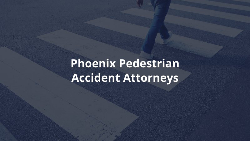 Phoenix pedestrian accident attorneys 