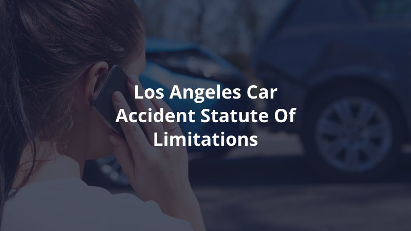 Los Angeles car accident statute of limitations