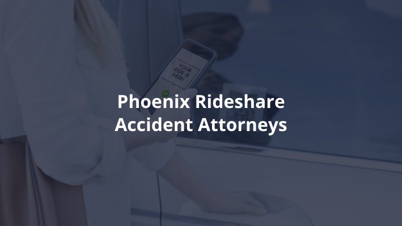 Phoenix rideshare accident attorneys 